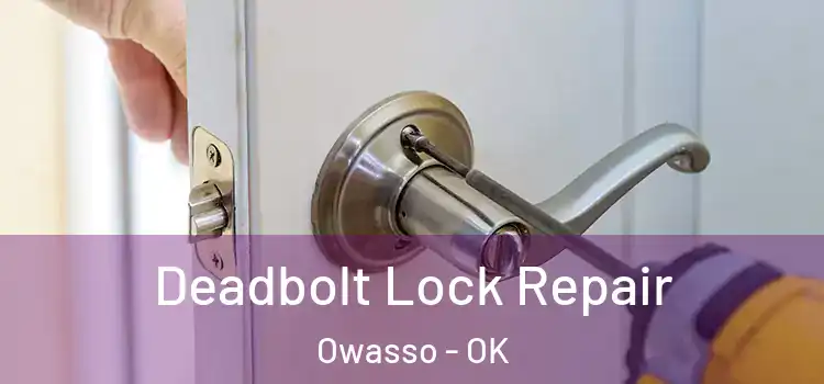 Deadbolt Lock Repair Owasso - OK