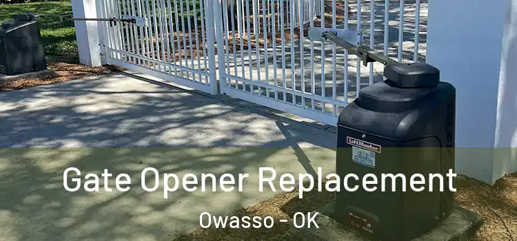 Gate Opener Replacement Owasso - OK