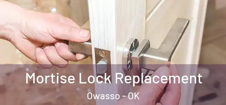 Mortise Lock Replacement Owasso - OK